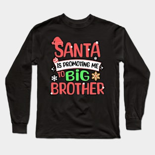 Santa Is Promoting Me To Big Brother Long Sleeve T-Shirt